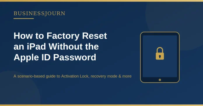 How to Factory Reset an iPad Without the Apple ID Password